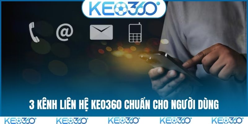3 kênh liên hệ KEO360 chuẩn cho người dùng